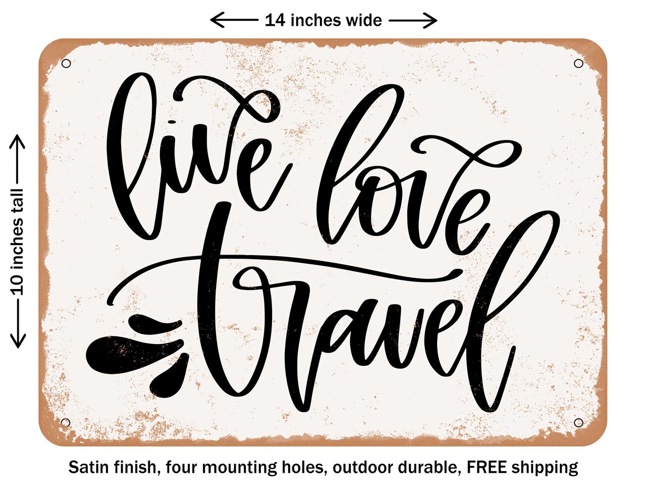 DECORATIVE METAL SIGN - Live Love Travel - Vintage Rusty Look